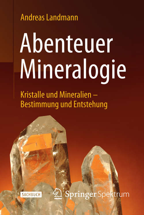 Book cover of Abenteuer Mineralogie: Kristalle und Mineralien - Bestimmung und Entstehung