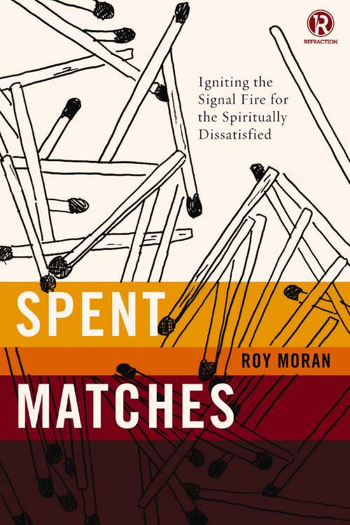 Book cover of Spent Matches: Igniting the Signal Fire for the Spiritually Dissatisfied