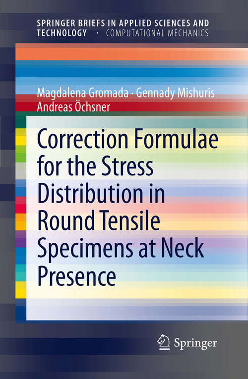 Book cover of Correction Formulae for the Stress Distribution in Round Tensile Specimens at Neck Presence