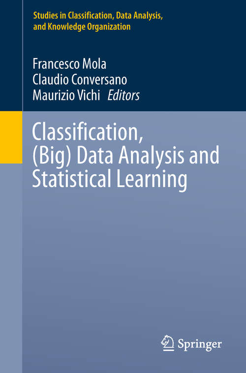 Book cover of Classification, (Big) Data Analysis and Statistical Learning (Studies In Classification, Data Analysis, And Knowledge Organization Ser.)