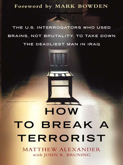Book cover of How to Break a Terrorist: The U.S. Interrogators Who Used Brains, Not Brutality, to Take Down the Deadliest Man in Iraq