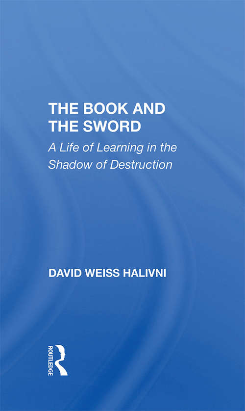 The Book And The Sword: A Life Of Learning In The Shadow Of Destruction