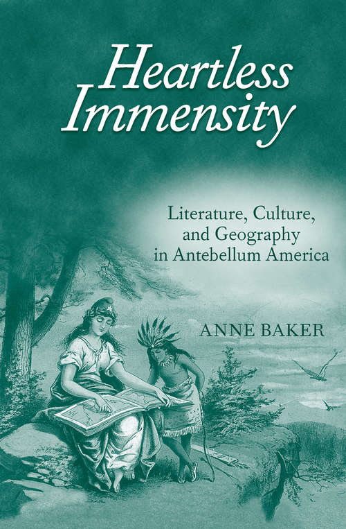 Book cover of Heartless Immensity: Literature, Culture, and Geography in Antebellum America