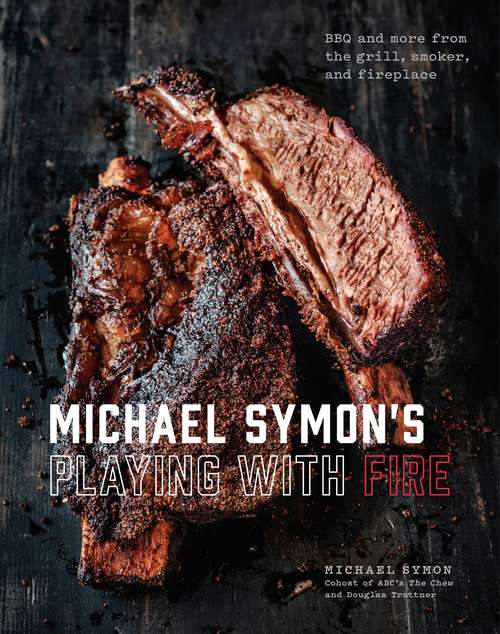 Book cover of Michael Symon's Playing with Fire: BBQ and More from the Grill, Smoker, and Fireplace