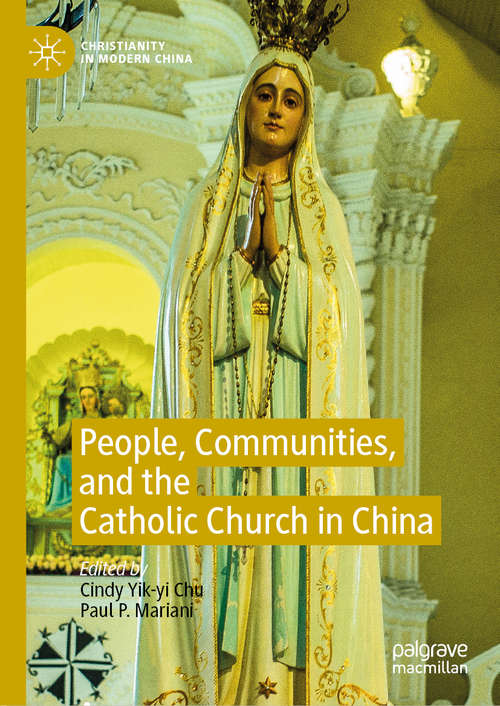 People, Communities, and the Catholic Church in China (Christianity in Modern China)