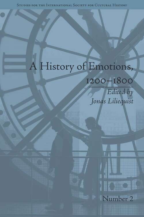 Book cover of A History of Emotions, 1200–1800 (Studies for the International Society for Cultural History #2)