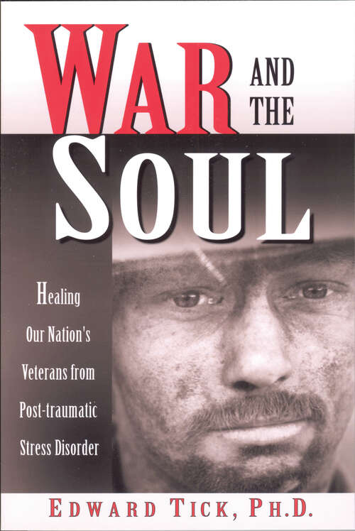 Book cover of War and the Soul: Healing Our Nation's Veterans from Post-tramatic Stress Disorder