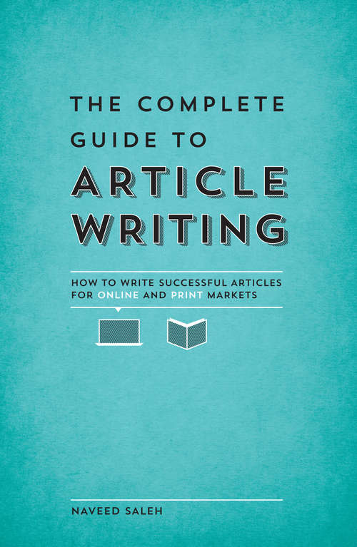 Book cover of The Complete Guide to Article Writing: How to Write Successful Articles for Online and Print Markets