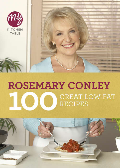 Book cover of My Kitchen Table: 100 Great Low-Fat Recipes (My Kitchen #7)