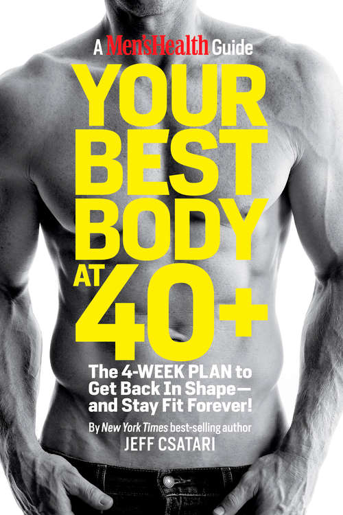 Book cover of Your Best Body at 40+: The 4-Week Plan to Get Back in Shape--and Stay Fit Forever! (Men's Health Confidential Ser.)