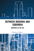 Between Bohemia and Suburbia: Boburbia in the USA (Questioning Cities)