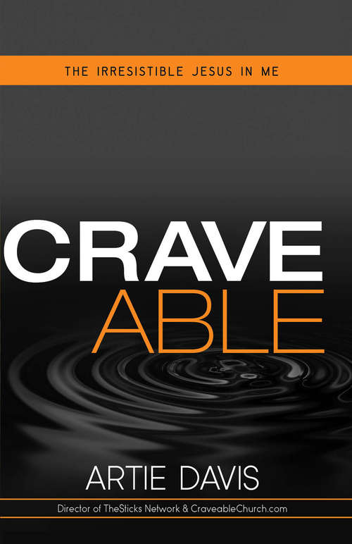 Craveable: The Irresistible Jesus in Me