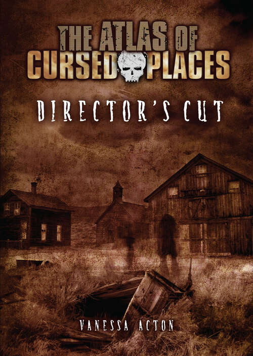 Book cover of Director's Cut (The\atlas Of Cursed Places Ser.)