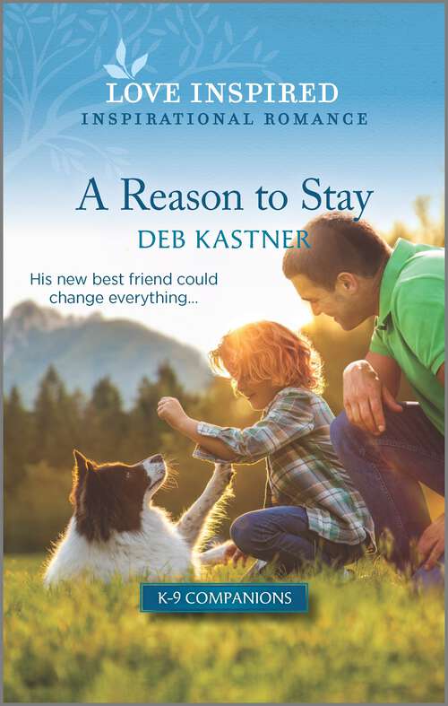 Book cover of A Reason to Stay: An Uplifting Inspirational Romance (Original) (K-9 Companions #9)