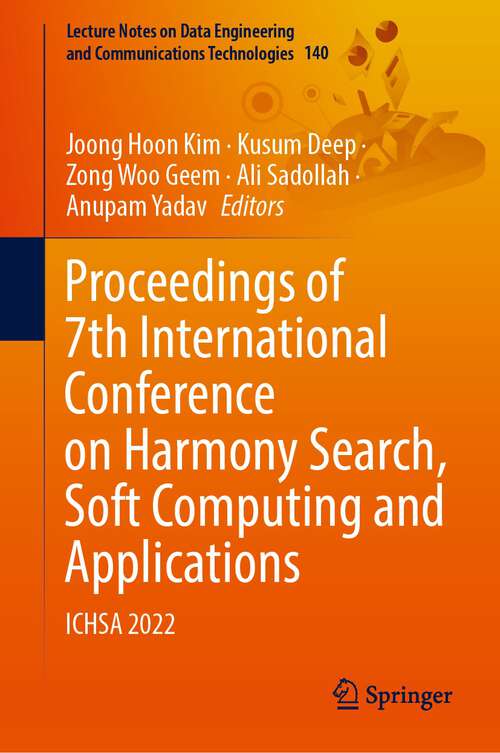 Book cover of Proceedings of 7th International Conference on Harmony Search, Soft Computing and Applications: ICHSA 2022 (1st ed. 2022) (Lecture Notes on Data Engineering and Communications Technologies #140)