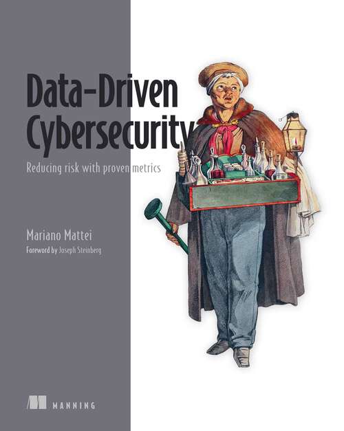 Book cover of Data-Driven Cybersecurity: Reducing risk with proven metrics