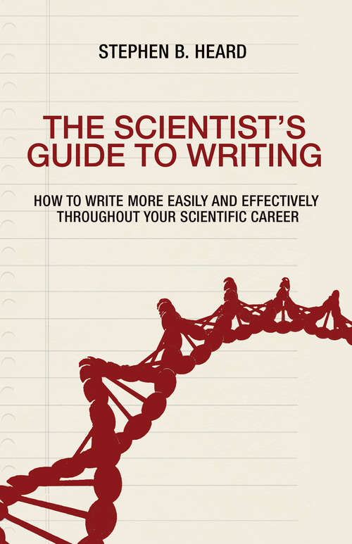 Book cover of The Scientist's Guide to Writing: How to Write More Easily and Effectively throughout Your Scientific Career