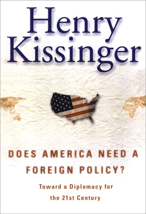 Book cover of Does America Need a Foreign Policy? Toward a New Diplomacy for the 21st Century