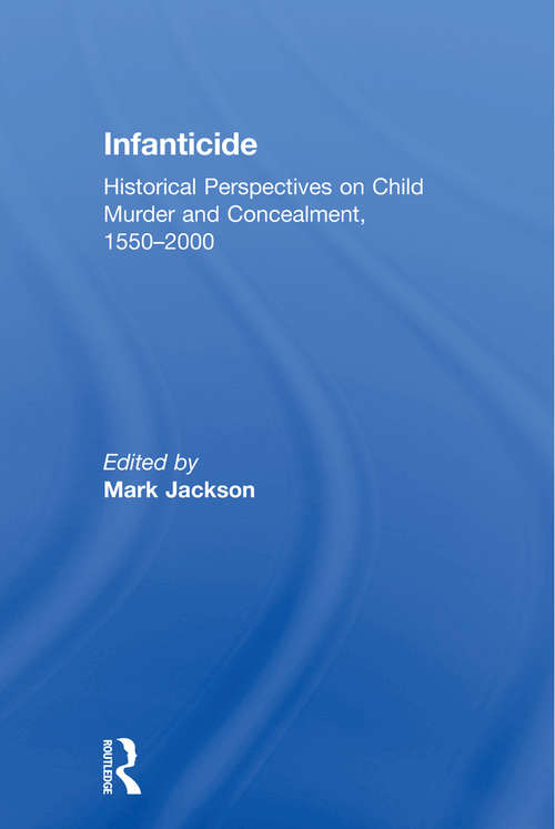 Infanticide: Historical Perspectives on Child Murder and Concealment, 1550–2000