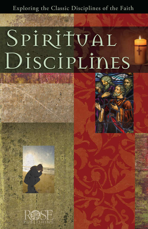 Book cover of Spiritual Disciplines: Exploring the Classic Disciplines of the Faith