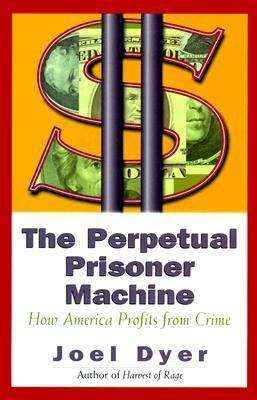 Book cover of The Perpetual Prisoner Machine: How America Profits From Crime