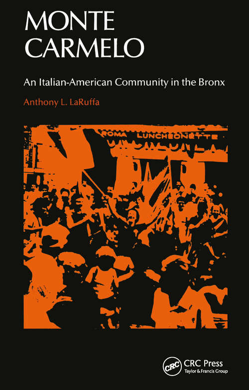 Monte Carmelo: An Italian-American Community in the Bronx (The Library of Anthropology)