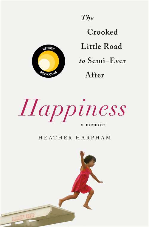 Happiness: The Crooked Little Road To Semi-ever After