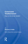 Communist Totalitarianism: Keys To The Soviet System