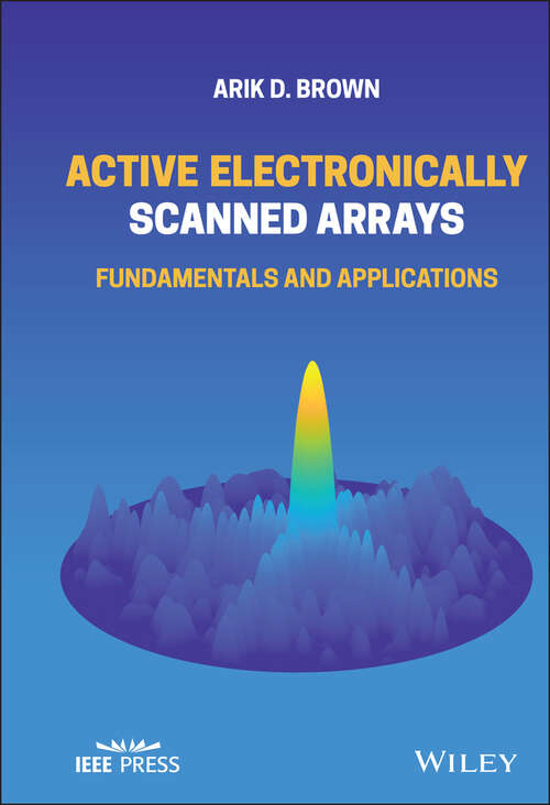 Active Electronically Scanned Arrays: Fundamentals and Applications (IEEE Press)