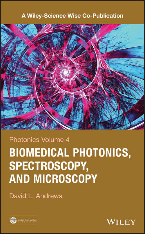 Photonics, Volume 4: Biomedical Photonics, Spectroscopy, and Microscopy (A Wiley-Science Wise Co-Publication)