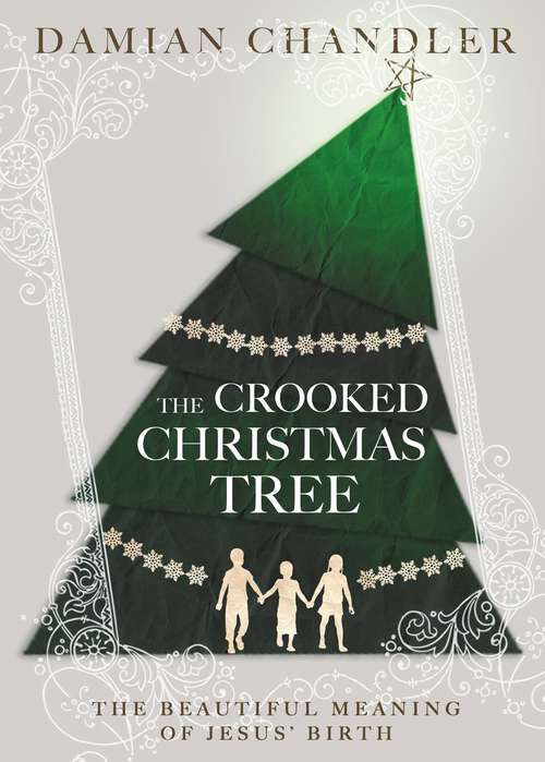 Book cover of The Crooked Christmas Tree: The Beautiful Meaning of Jesus' Birth