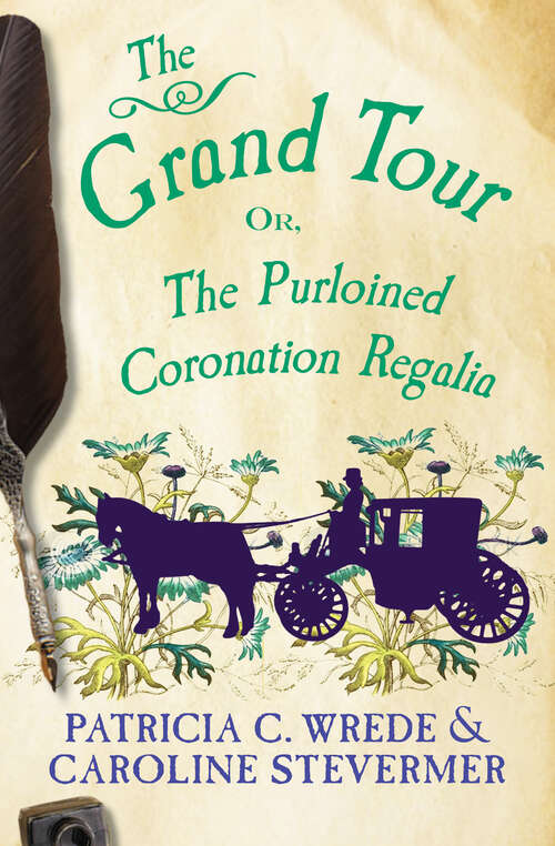 Book cover of The Grand Tour: Or, The Purloined Coronation Regalia (Digital Original) (The Cecelia and Kate Novels #2)