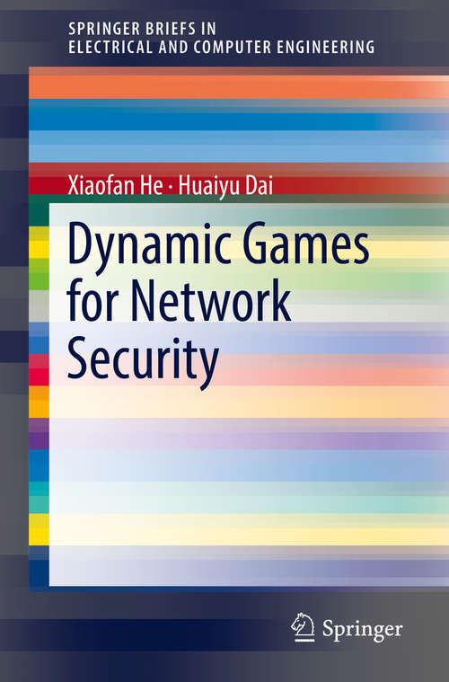 Book cover of Dynamic Games for Network Security (Springerbriefs In Electrical And Computer Engineering)