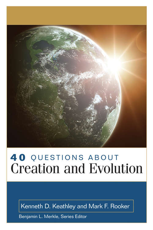 Book cover of 40 Questions About Creation and Evolution (40 Questions & Answers Series)