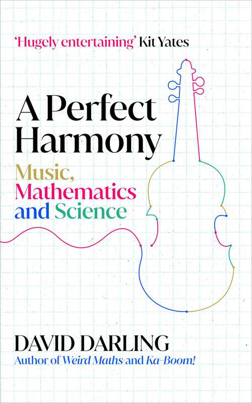 Book cover of A Perfect Harmony: Music, Mathematics and Science