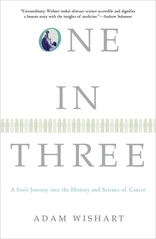 Book cover of One in Three: A Son's Journey into the History and Science of Cancer