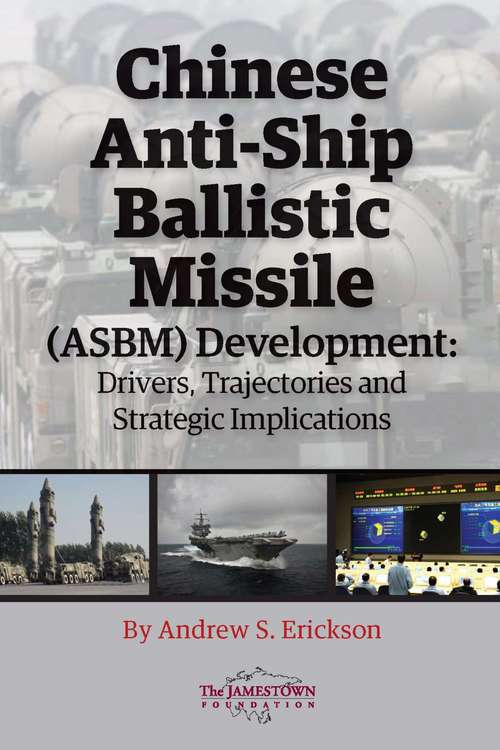 Chinese Anti-Ship Ballistic Missile (ASBM) Development: Drivers, Trajectories, and Strategic Implications