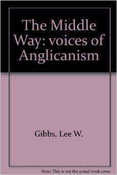 Book cover of The Middle Way: Voices Of Anglicanism