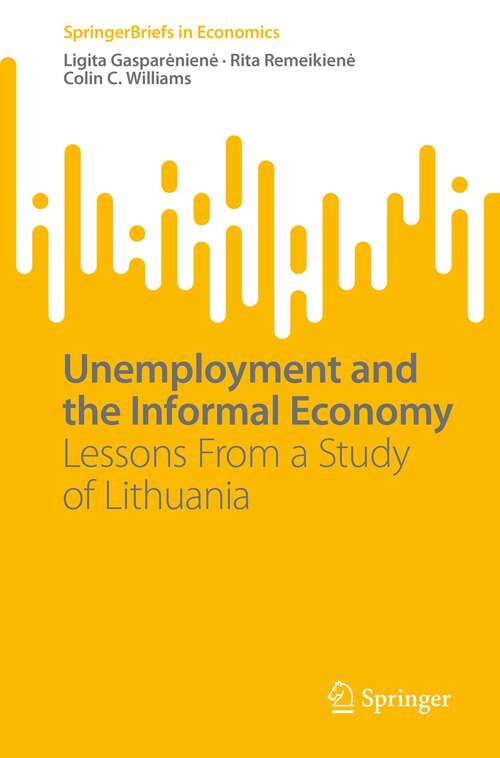 Unemployment and the Informal Economy: Lessons From a Study of Lithuania (SpringerBriefs in Economics)