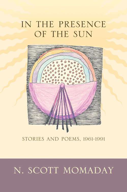 Book cover of In the Presence of the Sun: Stories and Poems, 1961-1991
