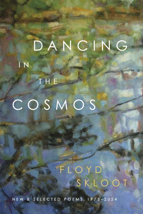 Book cover of Dancing in the Cosmos: New and Selected Poems, 1973–2024