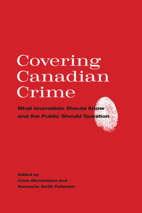 Book cover of Covering Canadian Crime: What Journalists Should Know and the Public Should Question