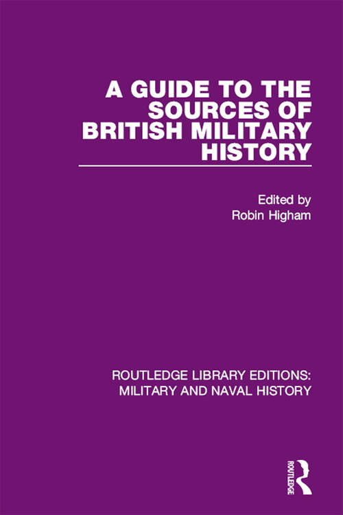 Book cover of A Guide to the Sources of British Military History (Routledge Library Editions: Military and Naval History #25)