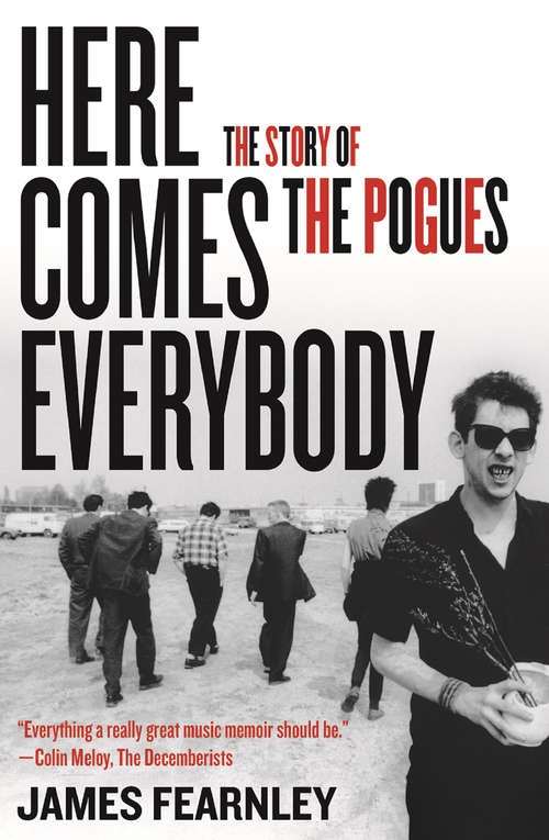 Book cover of Here Comes Everybody: The Story of the Pogues