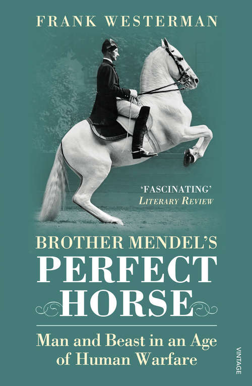 Book cover of Brother Mendel's Perfect Horse: Man and beast in an age of human warfare