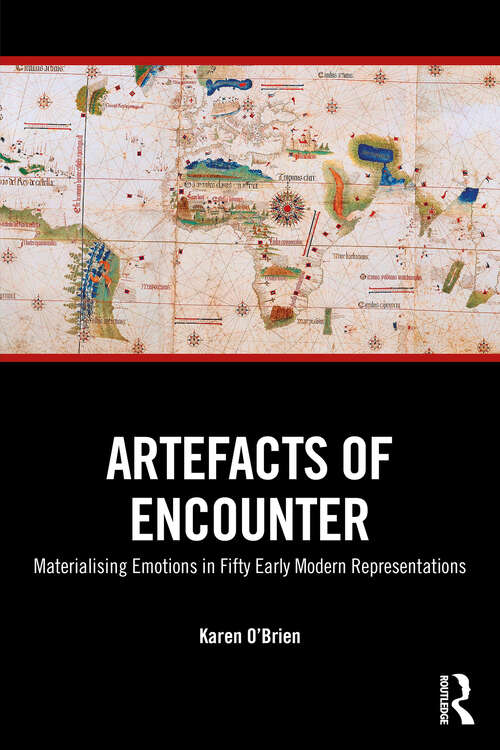 Book cover of Artefacts of Encounter: Materialising Emotions in Fifty Early Modern Representations (1)