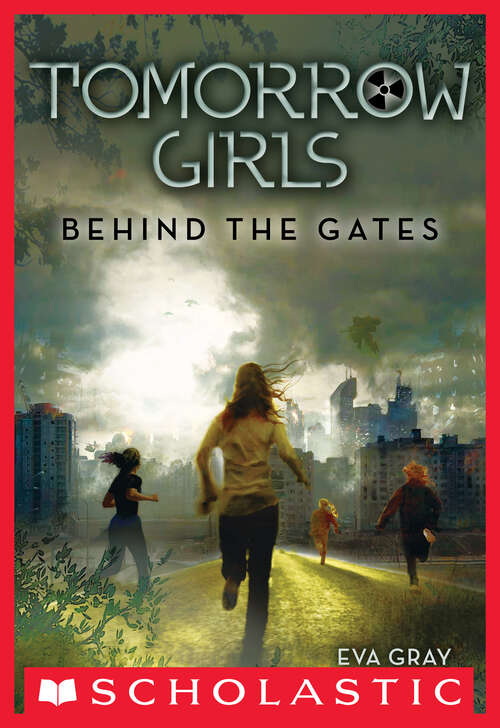 Tomorrow Girls #1: Behind the Gates (Tomorrow Girls #1)