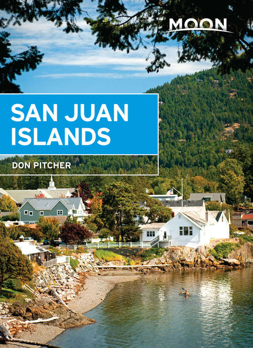 Book cover of Moon San Juan Islands: Including Victoria And The Southern Gulf Islands (Travel Guide)