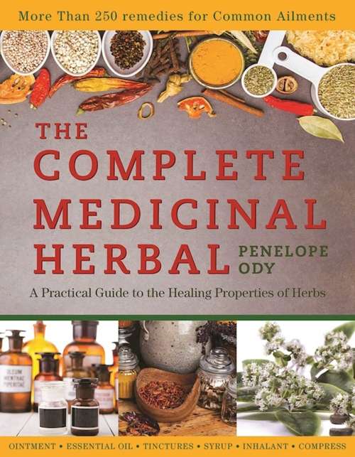 Book cover of The Complete Medicinal Herbal: A Practical Guide to the Healing Properties of Herbs