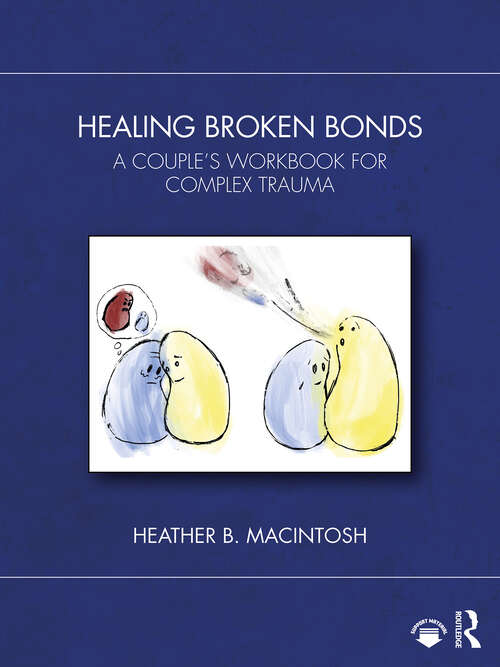 Book cover of Healing Broken Bonds: A Couple's Workbook for Complex Trauma (1)